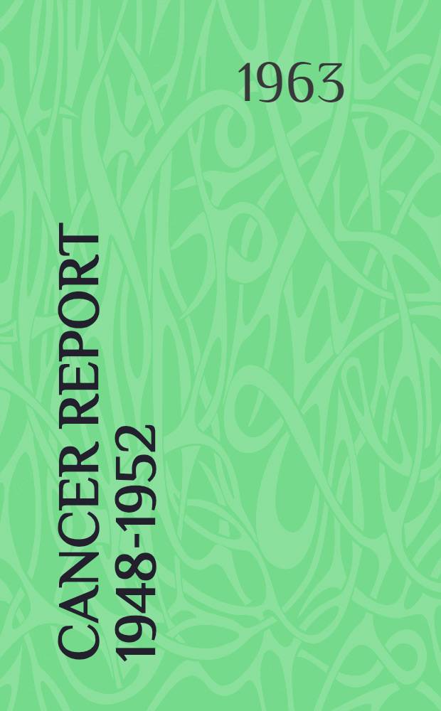 Cancer report 1948-1952