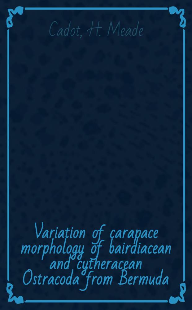 Variation of carapace morphology of bairdiacean and cytheracean Ostracoda from Bermuda