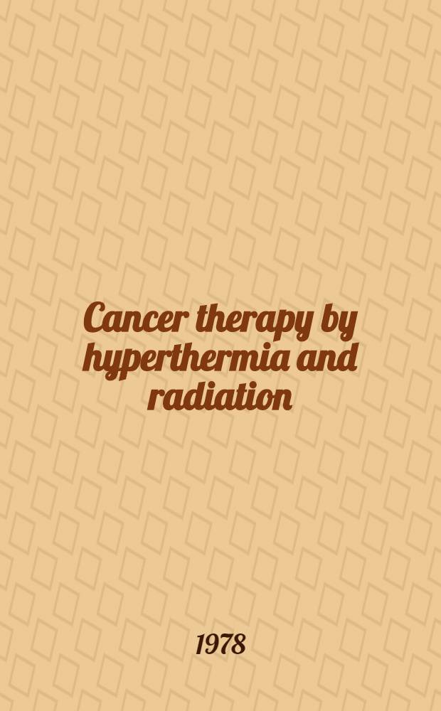 Cancer therapy by hyperthermia and radiation : Proc. of the 2nd Intern. symp., Essen, June 2-4, 1977