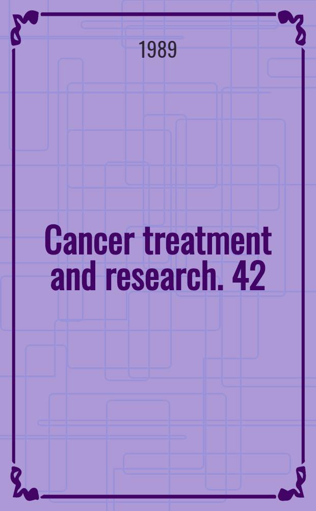 Cancer treatment and research. 42 : Cancer chemotherapy