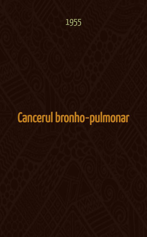 Cancerul bronho-pulmonar