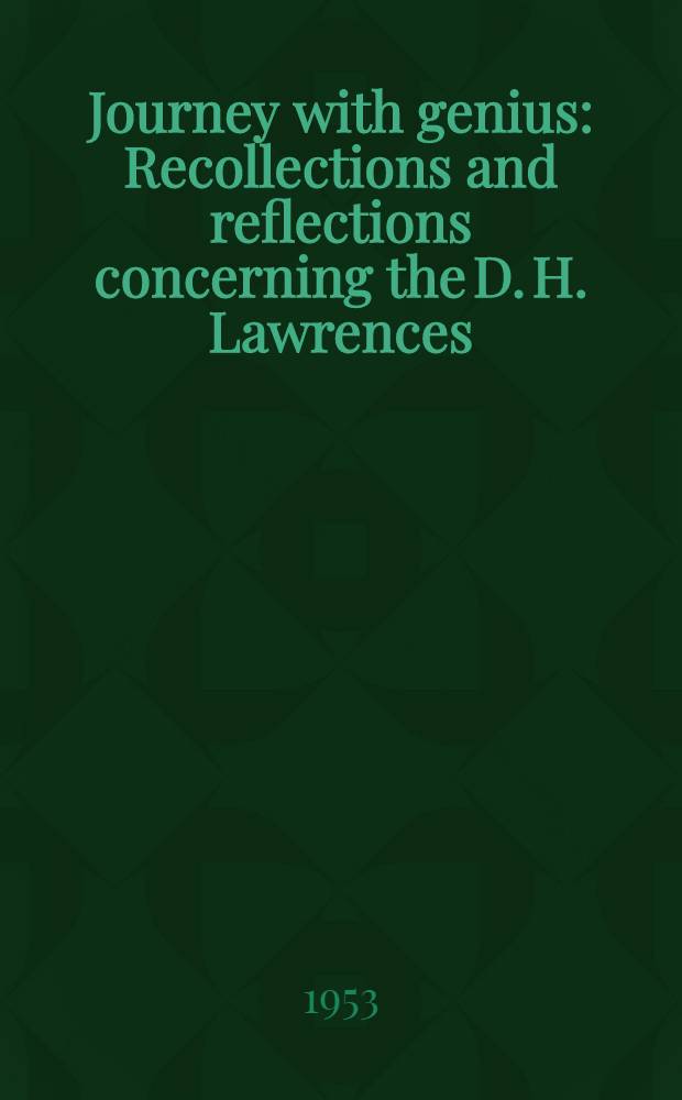 Journey with genius : Recollections and reflections concerning the D. H. Lawrences