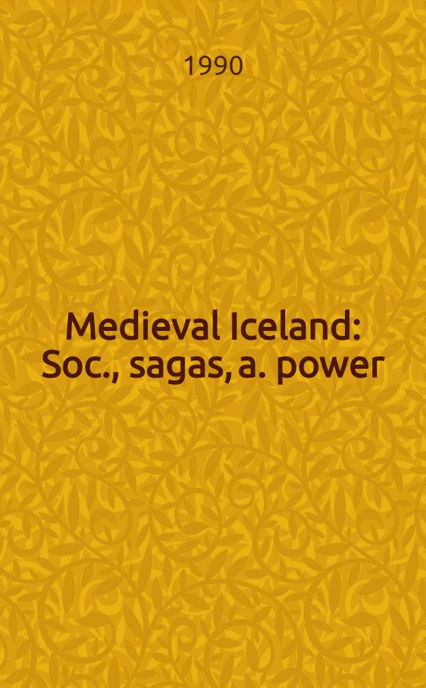 Medieval Iceland : Soc., sagas, a. power