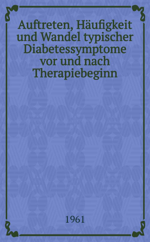 Auftreten, Häufigkeit und Wandel typischer Diabetessymptome vor und nach Therapiebeginn : Inaug.-Diss. ... der ... Univ. zu München