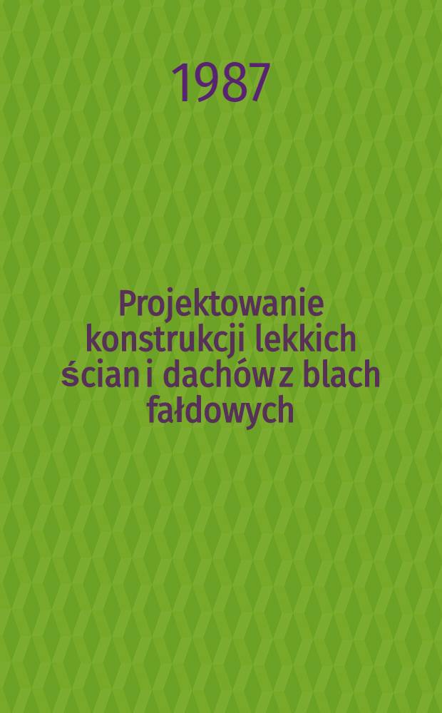 Projektowanie konstrukcji lekkich ścian i dachów z blach fałdowych