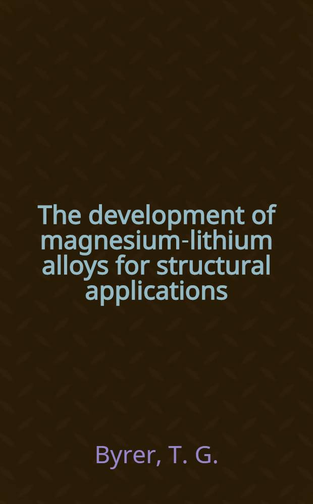 The development of magnesium-lithium alloys for structural applications