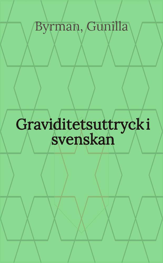 Graviditetsuttryck i svenskan : Diss.