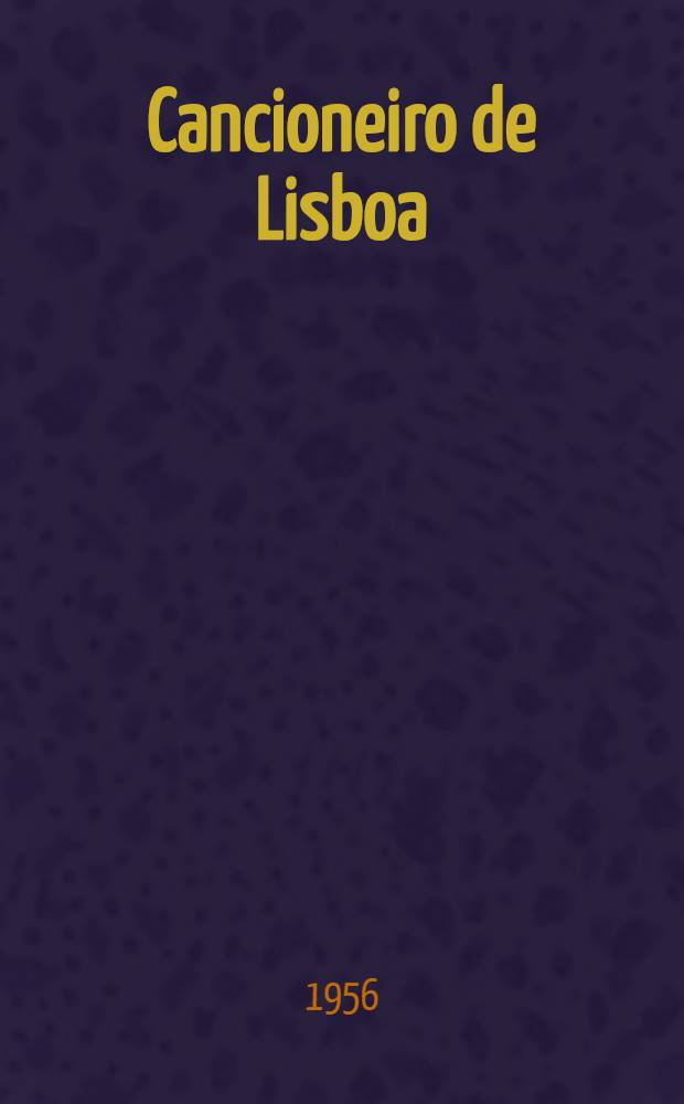 Cancioneiro de Lisboa (séculos XIII-XX) : Leitura, escolha e ordenação dos poemas. Vol. 2