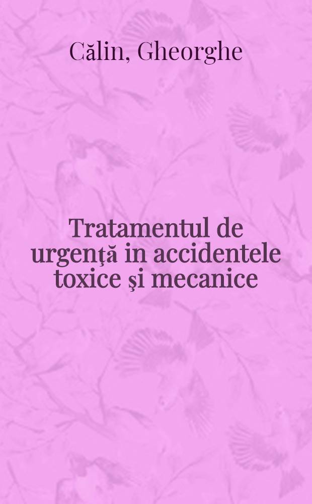 Tratamentul de urgenţă in accidentele toxice şi mecanice