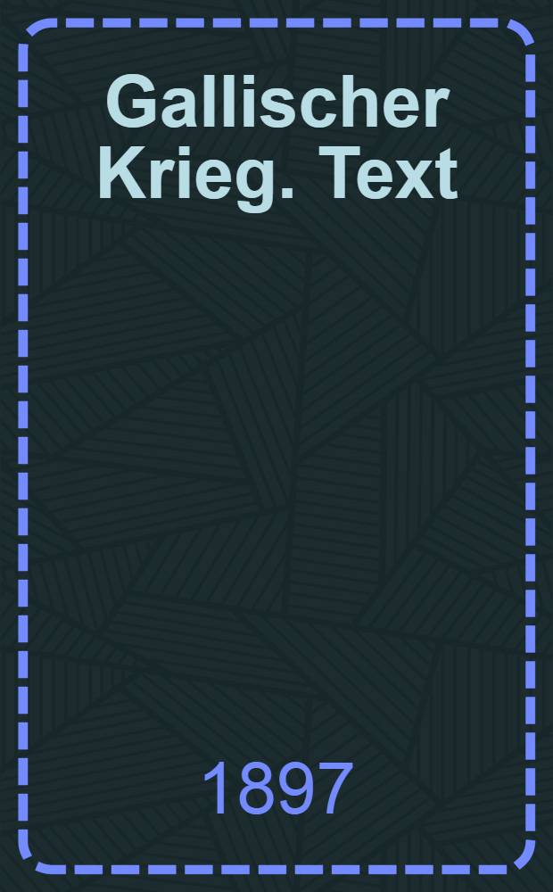 ... Gallischer Krieg. Text