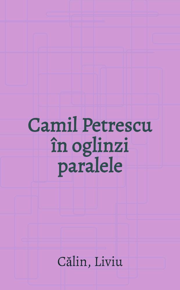 Camil Petrescu în oglinzi paralele