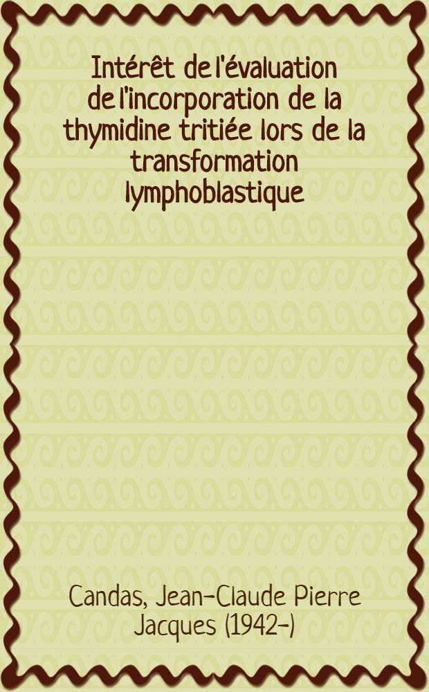 Intérêt de l'évaluation de l'incorporation de la thymidine tritiée lors de la transformation lymphoblastique : Thèse ..