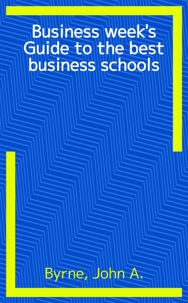 Business week's Guide to the best business schools