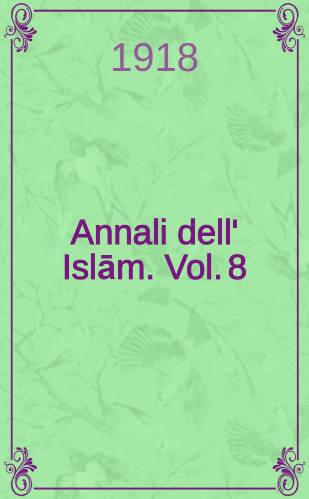 Annali dell' Islām. Vol. 8 : Dall'anno 33. al 35. H