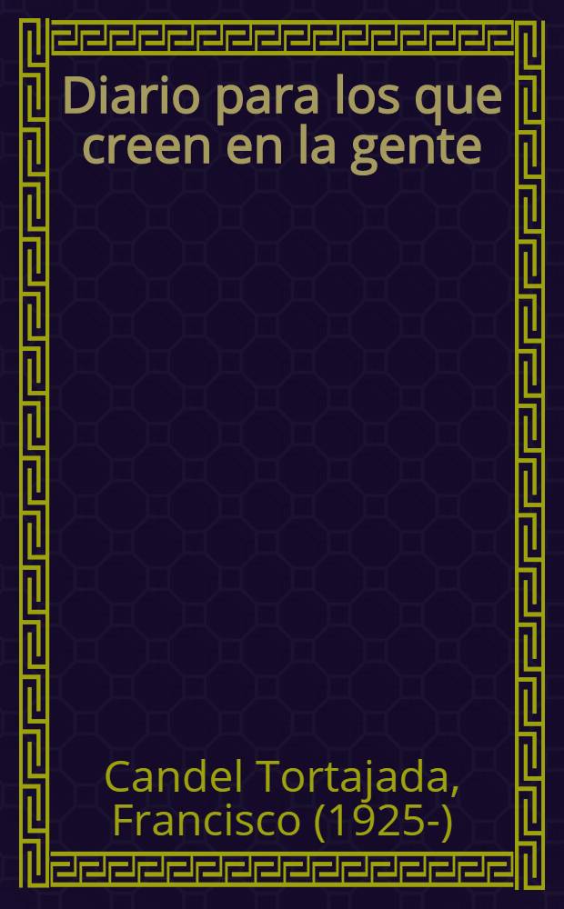 Diario para los que creen en la gente : (Una exaltaci&oacute;n de la an&eacute;cdota)