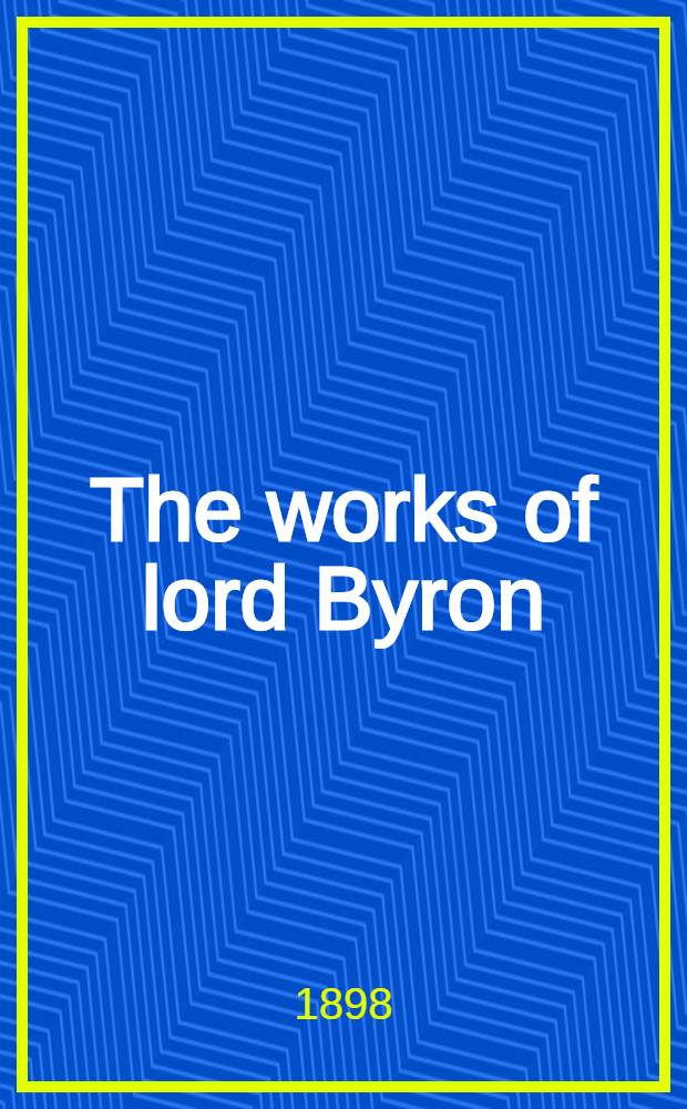 The works of lord Byron : Poetry. Vol. 1 : [Hours of idleness, and other early poems]