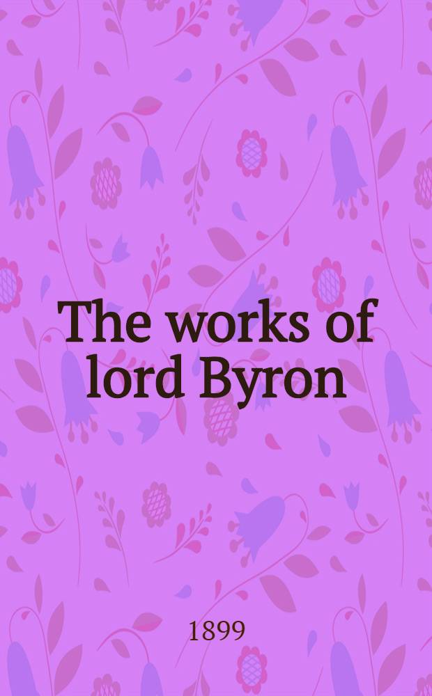 The works of lord Byron : Poetry. Vol. 2 : [Childe Harold's pilgrimage]