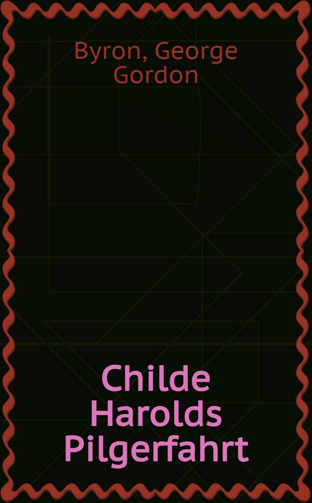 Childe Harolds Pilgerfahrt = [Странствование Чайльд Гарольда]
