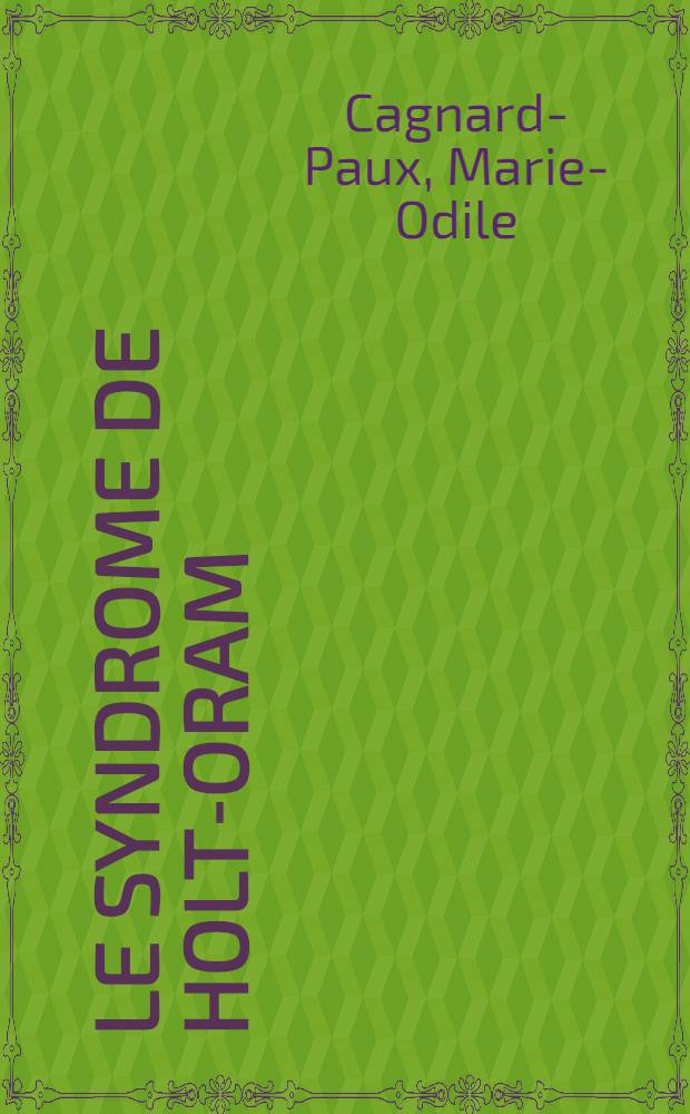 Le syndrome de Holt-Oram : À propos de deux observations : Thèse ..