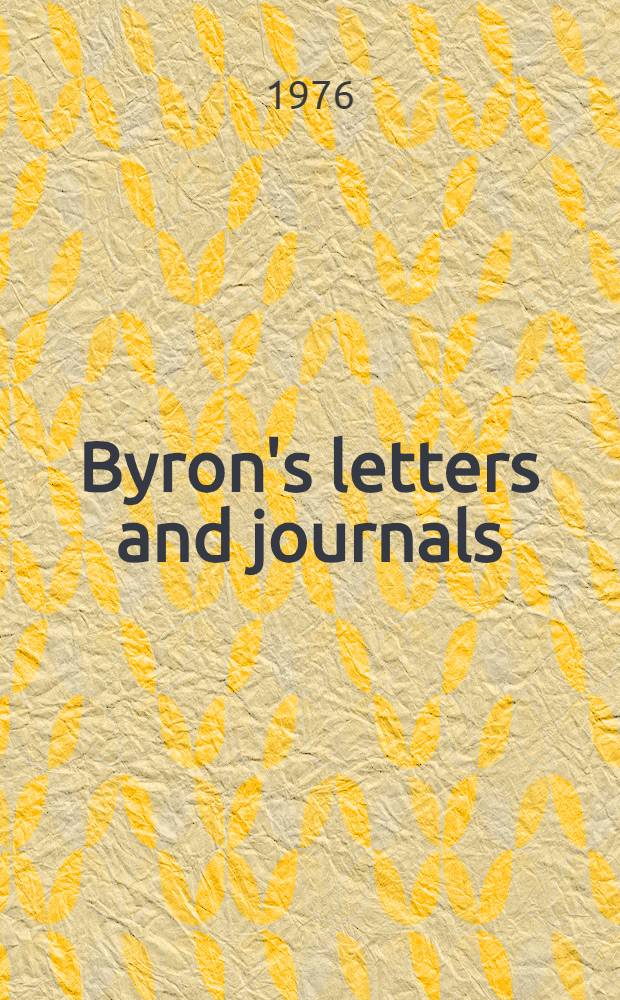 Byron's letters and journals : The complete and unexpurgated text of all the letters available in Ms. and the full print. version of all others. Vol. 5 : 1816-1817. So late into the night