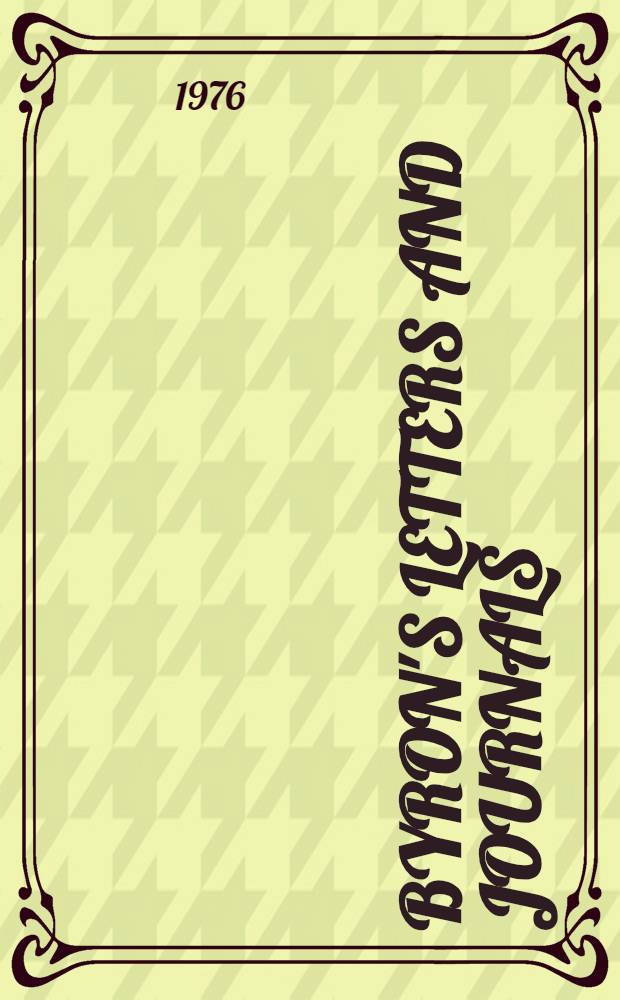 Byron's letters and journals : The complete and unexpurgated text of all the letters available in Ms. and the full print. version of all others. Vol. 6 : 1818-1819. The flesh is frail