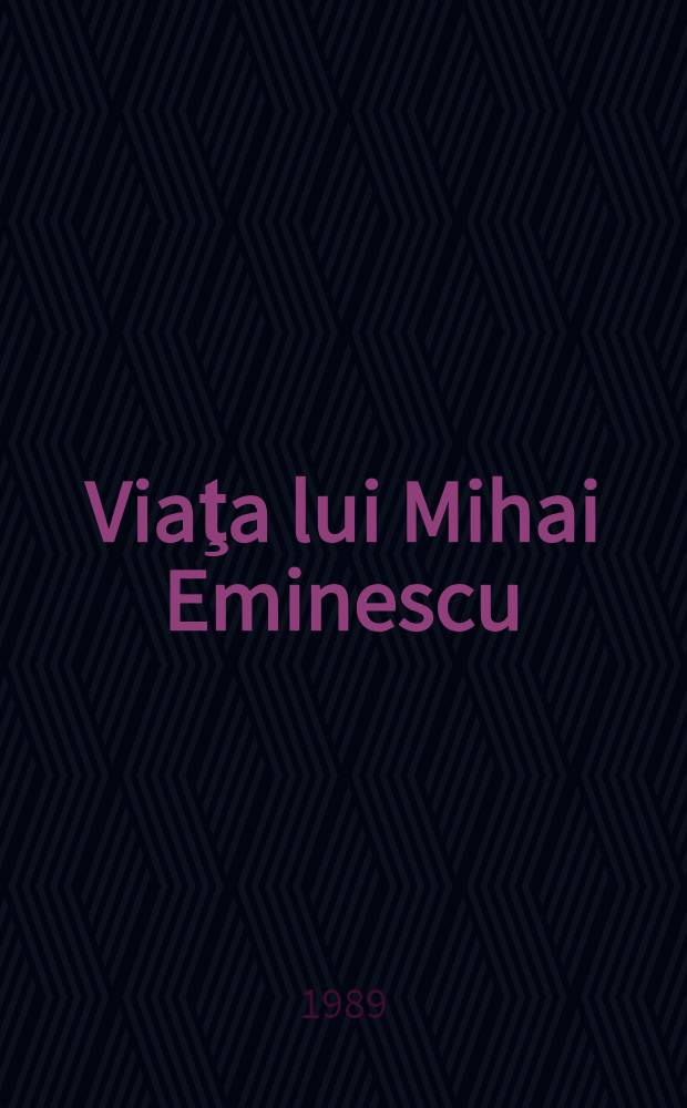 Viaţa lui Mihai Eminescu; Jon Greangă: Viaţa şi opera / G. Călinescu; Pref. de G. Dimisianu