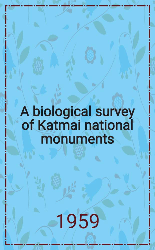 A biological survey of Katmai national monuments