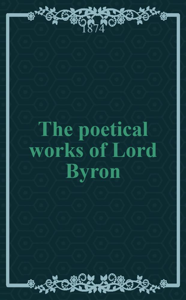 The poetical works of Lord Byron : Vol. 1-8, 10