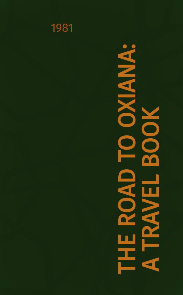 The road to Oxiana : A travel book
