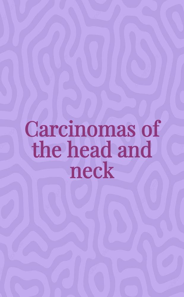 Carcinomas of the head and neck : Evaluation a. management