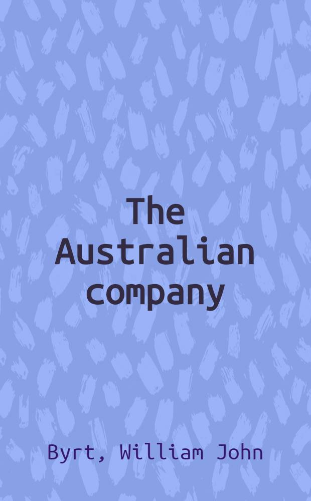 The Australian company : Studies in strategy a. structure