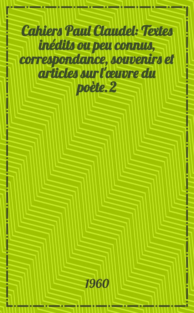 Cahiers Paul Claudel : [Textes inédits ou peu connus, correspondance, souvenirs et articles sur l'œuvre du poète. 2 : Le rire de Paul Claudel