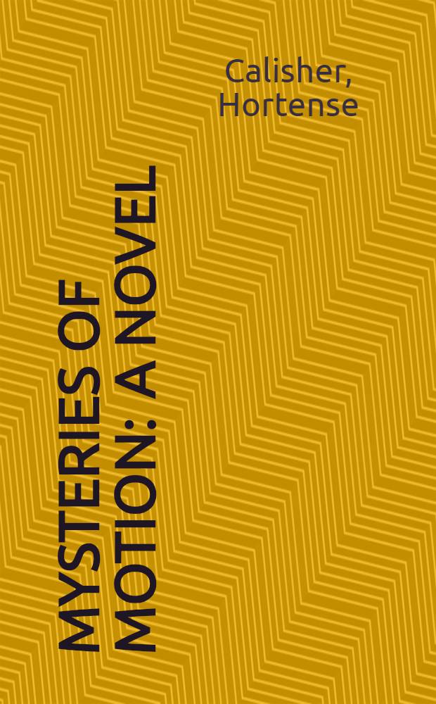 Mysteries of motion : A novel