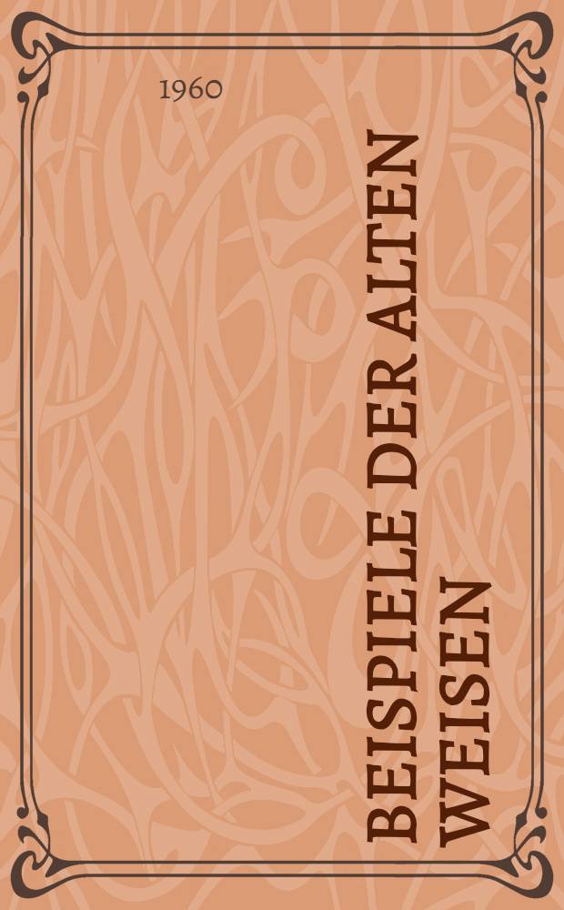 Beispiele der alten Weisen