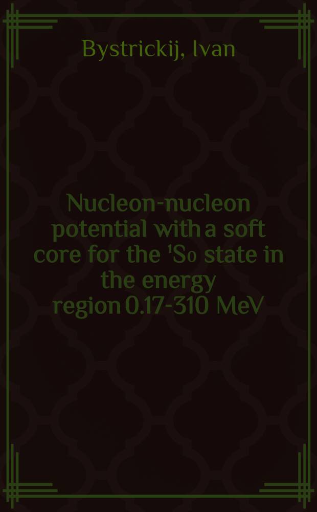 Nucleon-nucleon potential with a soft core for the ¹S₀ state in the energy region 0.17-310 MeV