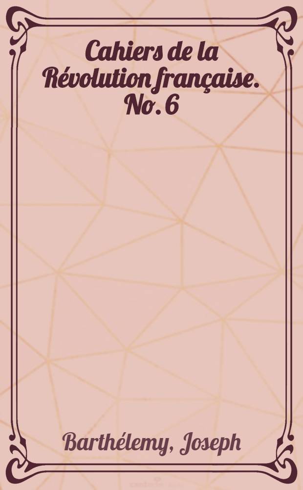 Cahiers de la Révolution française. No. 6 : Le droit public de la Révolution