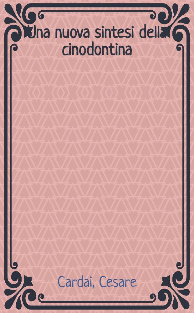 Una nuova sintesi della cinodontina