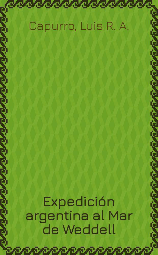 Expedición argentina al Mar de Weddell : (Diciembre de 1954 a enero de 1955)