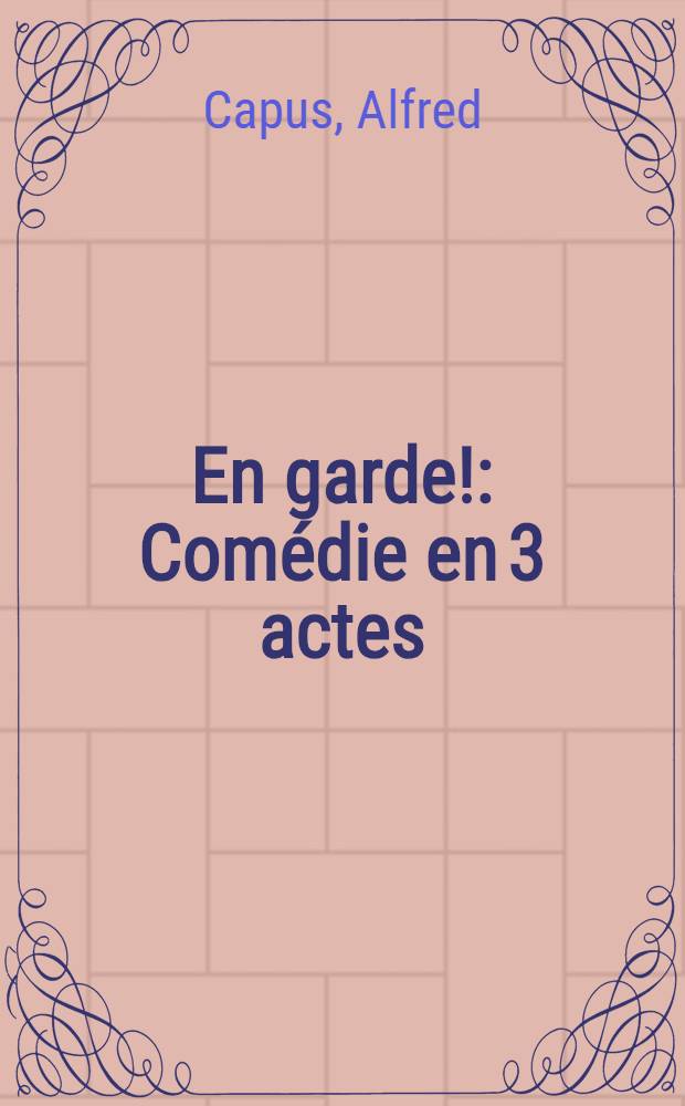 En garde! : Com&eacute;die en 3 actes