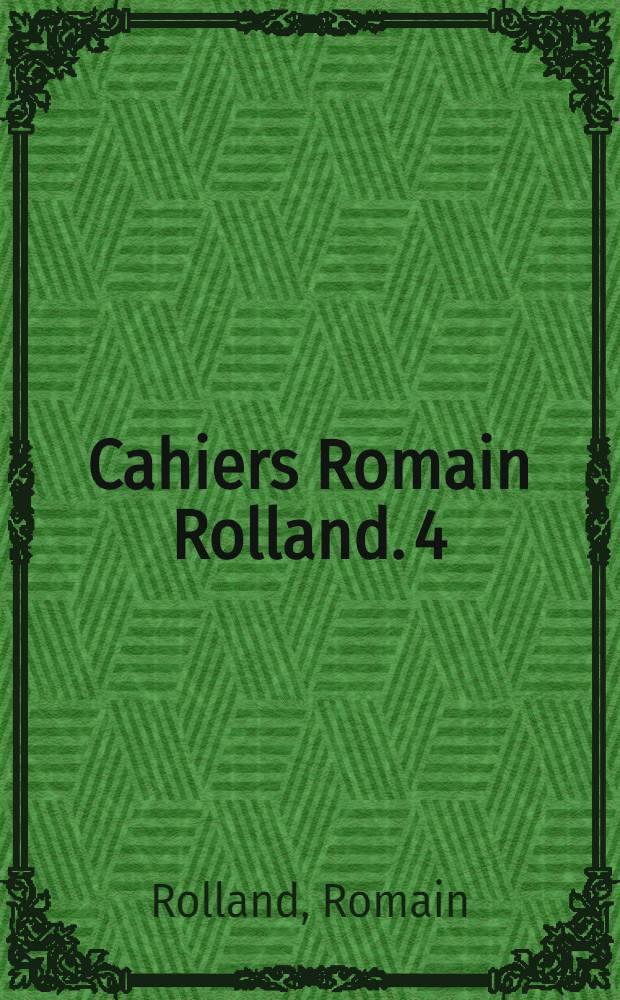 Cahiers Romain Rolland. 4 : Le cloître de la rue d'Ulm