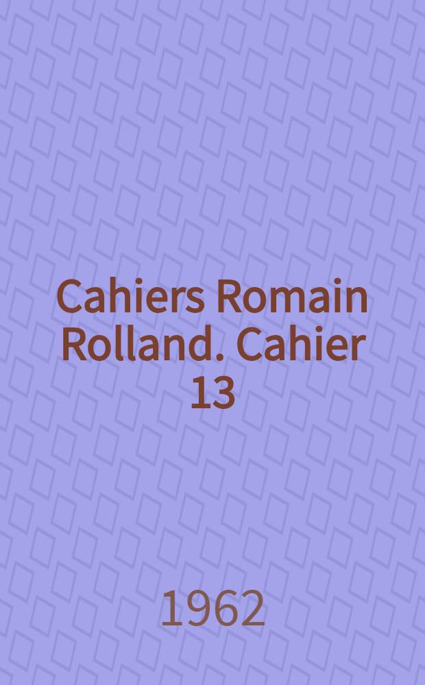 Cahiers Romain Rolland. Cahier 13 : Ces jours lointains