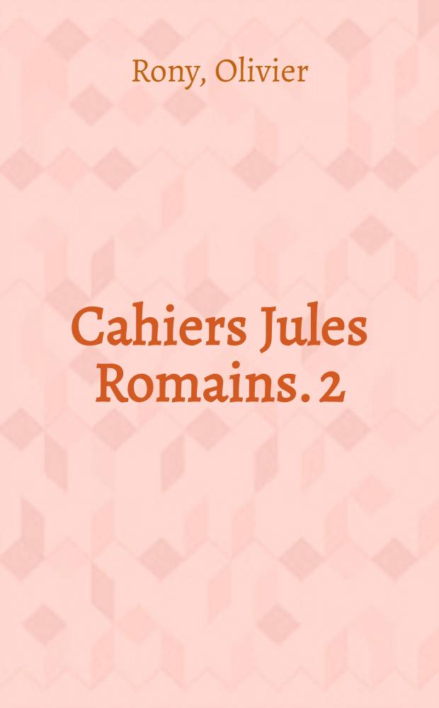 Cahiers Jules Romains. 2 : Correspondance Jacques Copeau - Jules Romains