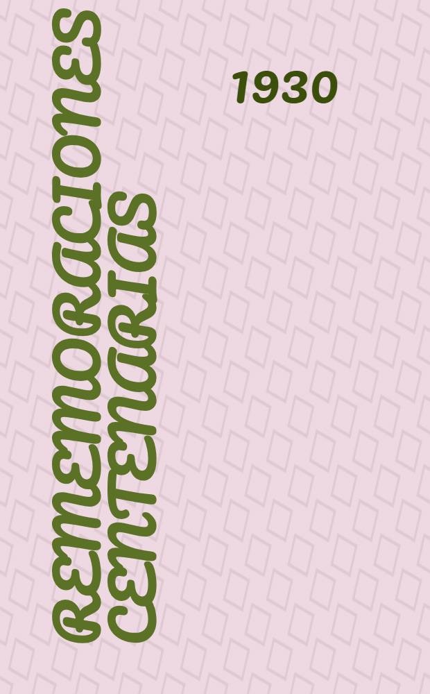 Rememoraciones centenarias : Gestaci&oacute;n y jura de la Constituci&oacute;n de la Rep&uacute;blica oriental del Uruguay