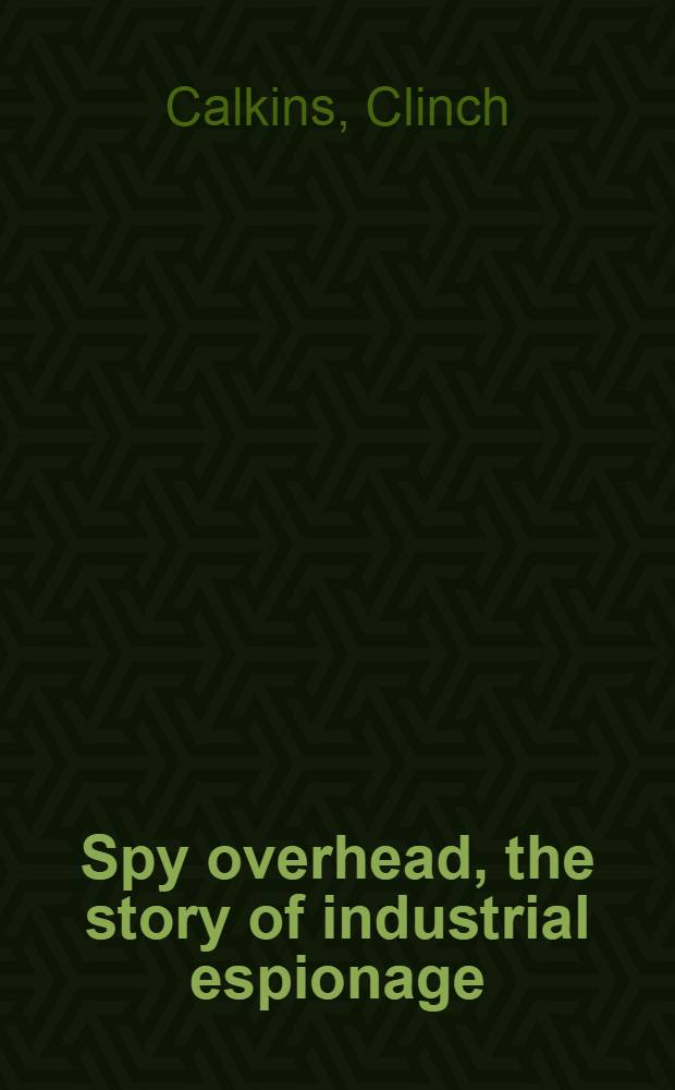 Spy overhead, the story of industrial espionage