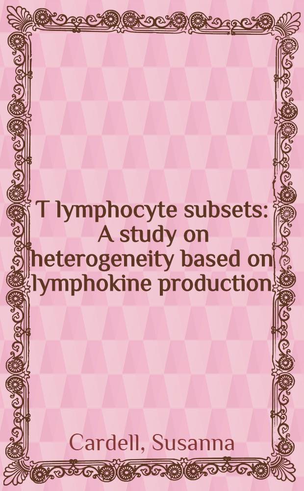 T lymphocyte subsets : A study on heterogeneity based on lymphokine production : Akad. avh.
