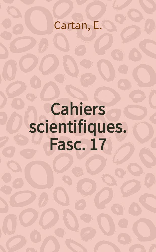 Cahiers scientifiques. Fasc. 17 : Leçons sur la théorie des espaces à connexion projective