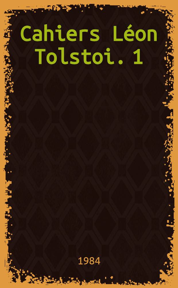 Cahiers Léon Tolstoi. 1 : Anna Karénine