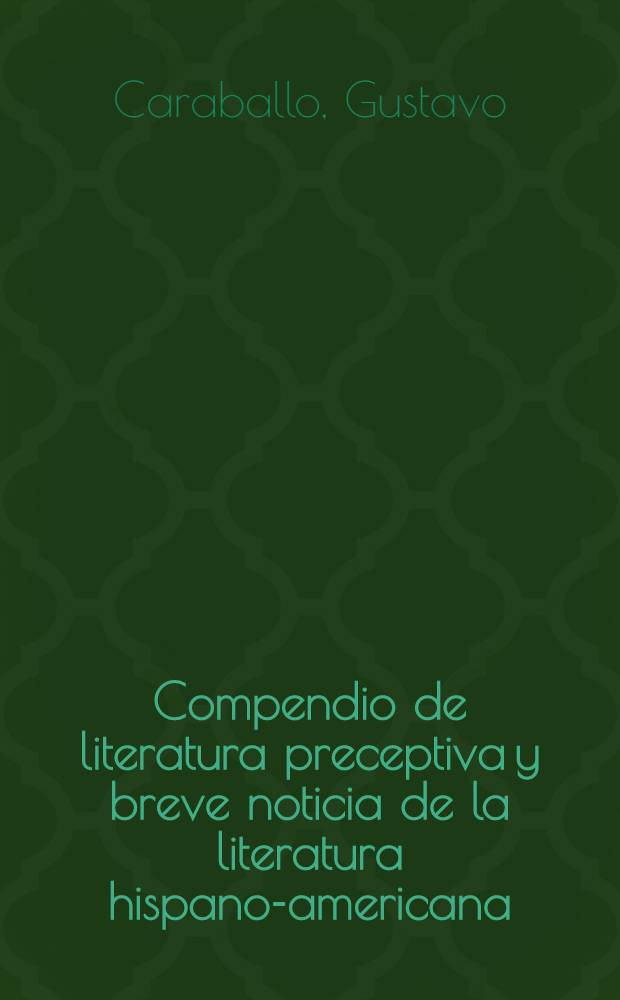 Compendio de literatura preceptiva y breve noticia de la literatura hispano-americana