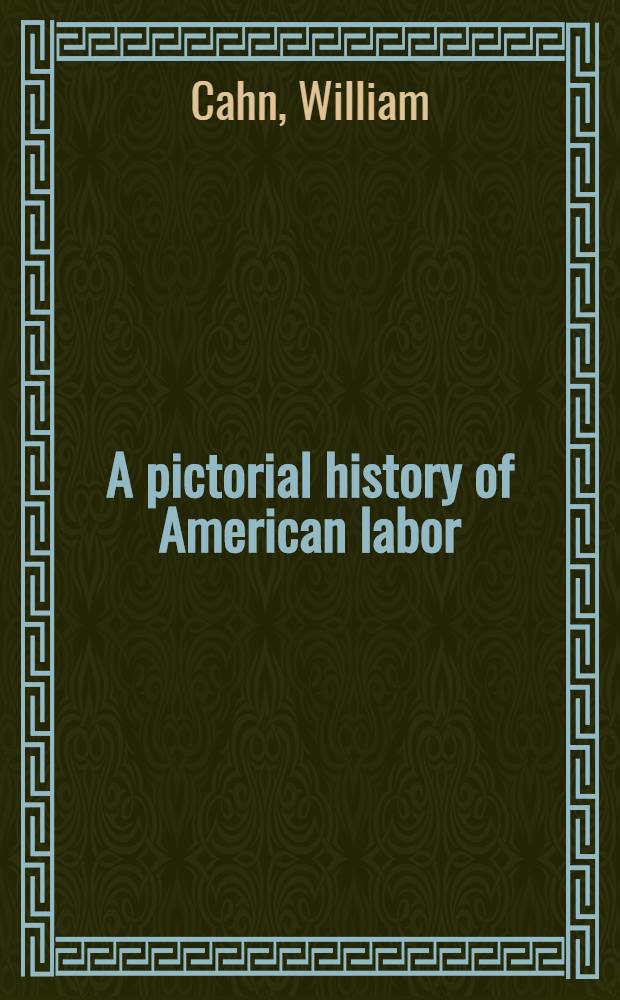 A pictorial history of American labor