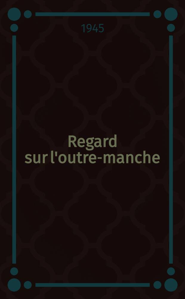 Regard sur l'outre-manche : Impressions et souvenirs temps de guerre